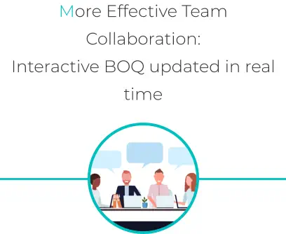 More Effective Team Collaboration:  Interactive BOQ updated in real time